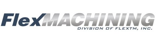 FLEXMACHINING DIVISION OF FLEXTM, INC.