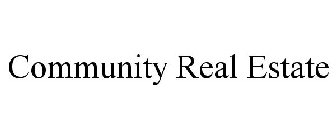 COMMUNITY REAL ESTATE