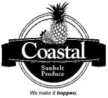 COASTAL SUNBELT PRODUCE WE MAKE IT HAPPEN.N.