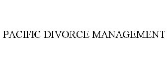 PACIFIC DIVORCE MANAGEMENT