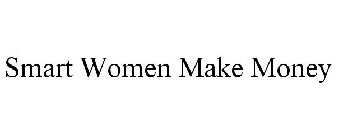 SMART WOMEN MAKE MONEY