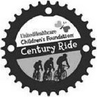 UNITEDHEALTHCARE CHILDREN'S FOUNDATION CENTURY RIDE