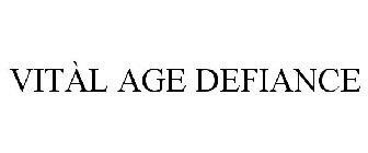 VITÀL AGE DEFIANCE