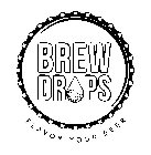 BREW DROPS FLAVOR YOUR BEER