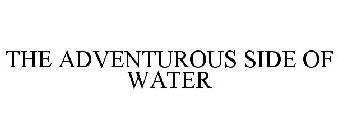 THE ADVENTUROUS SIDE OF WATER