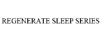 REGENERATE SLEEP SERIES