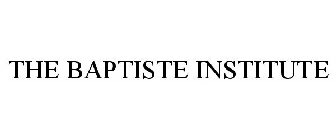THE BAPTISTE INSTITUTE