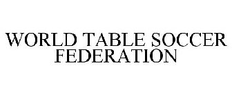WORLD TABLE SOCCER FEDERATION