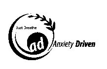 ANXIETY DRIVEN JUST BREATHE AD