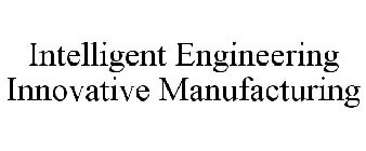 INTELLIGENT ENGINEERING INNOVATIVE MANUFACTURING