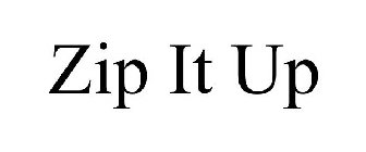 ZIP IT UP
