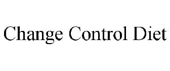 CHANGE CONTROL DIET