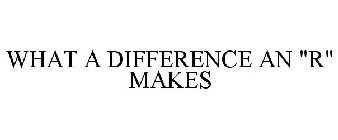 WHAT A DIFFERENCE AN 