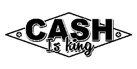 CASH IS KING