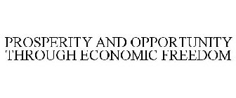 PROSPERITY AND OPPORTUNITY THROUGH ECONOMIC FREEDOM