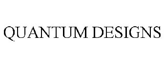 QUANTUM DESIGNS