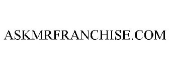 ASKMRFRANCHISE.COM