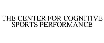 THE CENTER FOR COGNITIVE SPORTS PERFORMANCE