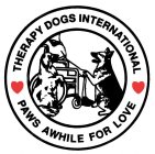 THERAPY DOGS INTERNATIONAL PAWS AWHILE FOR LOVEOR LOVE