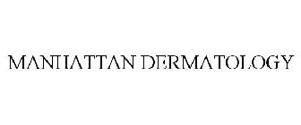 MANHATTAN DERMATOLOGY