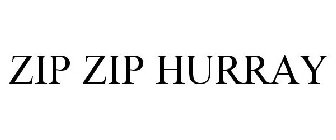 ZIP ZIP HURRAY