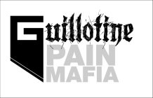 GUILLOTINE PAIN MAFIA