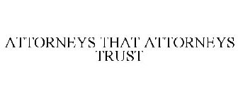 ATTORNEYS THAT ATTORNEYS TRUST