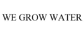 WE GROW WATER