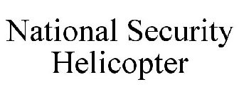 NATIONAL SECURITY HELICOPTER