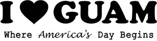 I GUAM WHERE AMERICA'S DAY BEGINS