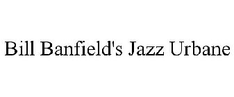 BILL BANFIELD'S JAZZ URBANE