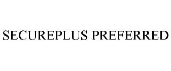 SECUREPLUS PREFERRED