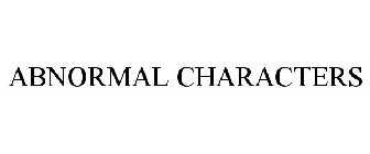 ABNORMAL CHARACTERS