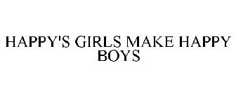 HAPPY'S GIRLS MAKE HAPPY BOYS