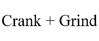 CRANK + GRIND