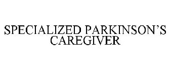 SPECIALIZED PARKINSON'S CAREGIVER
