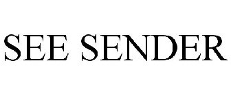 SEE SENDER