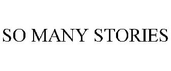 SO MANY STORIES