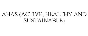 AHAS (ACTIVE, HEALTHY AND SUSTAINABLE)