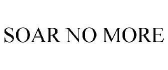 SOAR NO MORE