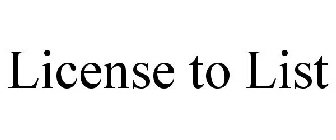 LICENSE TO LIST