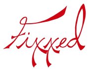 FIXXED