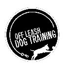 OFF LEASH DOG TRAINING