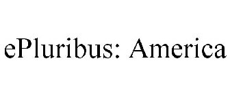 EPLURIBUS: AMERICA