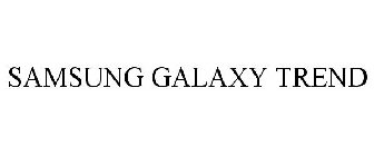 SAMSUNG GALAXY TREND