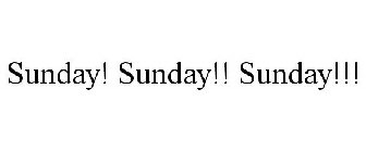 SUNDAY! SUNDAY!! SUNDAY!!!