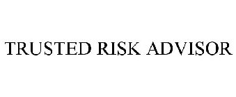 TRUSTED RISK ADVISOR