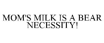 MOM'S MILK IS A BEAR NECESSITY!