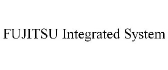FUJITSU INTEGRATED SYSTEM