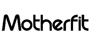 MOTHERFIT